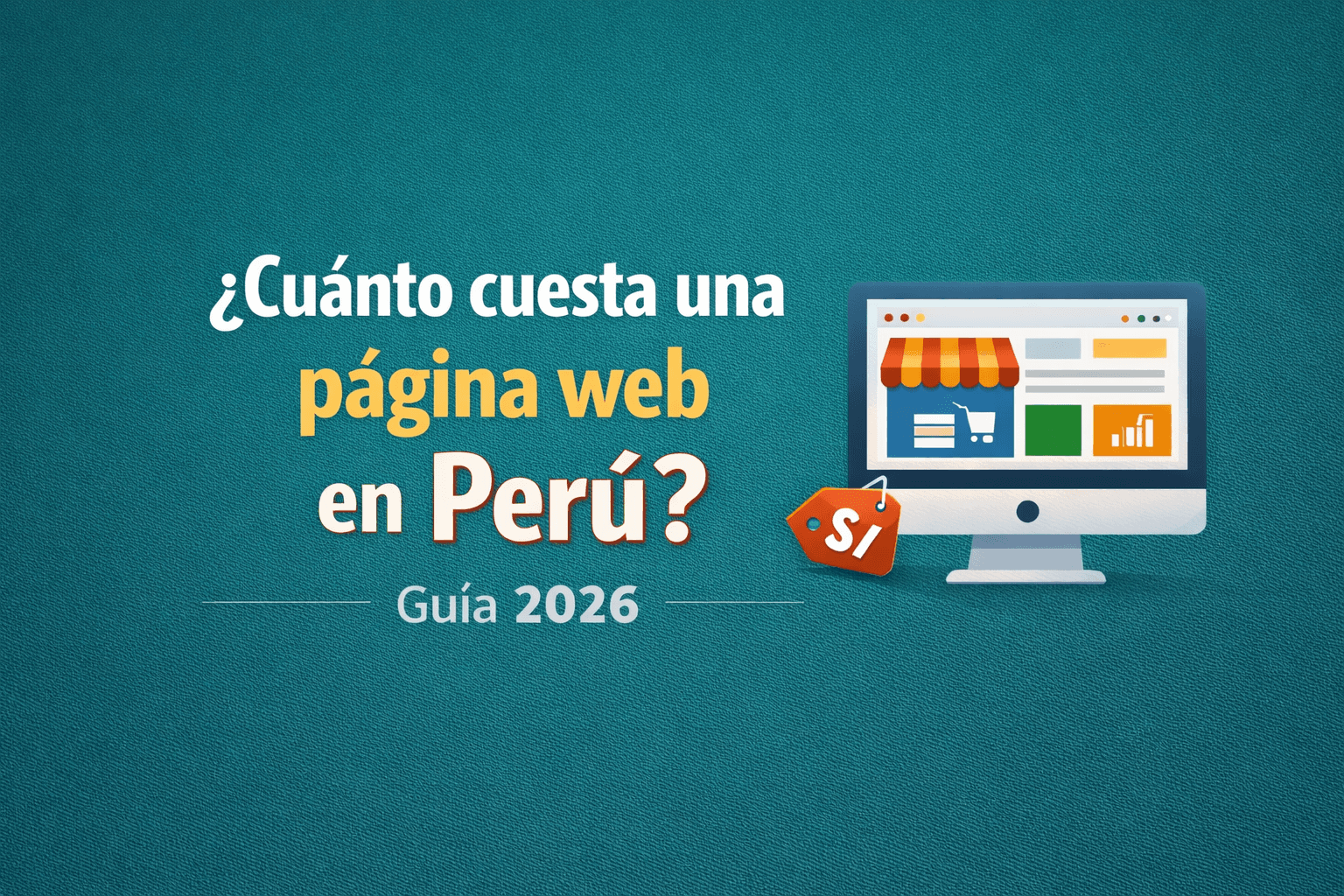 ¿Cuánto cuesta una página web en Perú? Guía de precios 2026